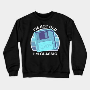 I'm not old, I'm Classic | Floppy | Retro Hardware | Vintage Sunset | '80s '90s Video Gaming Crewneck Sweatshirt